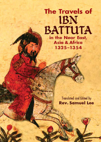 The Travels of Ibn Battuta In the Near East, Asia and Africa, 1325-1354